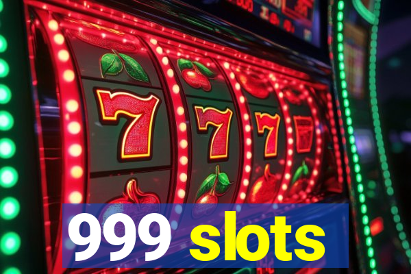 999 slots